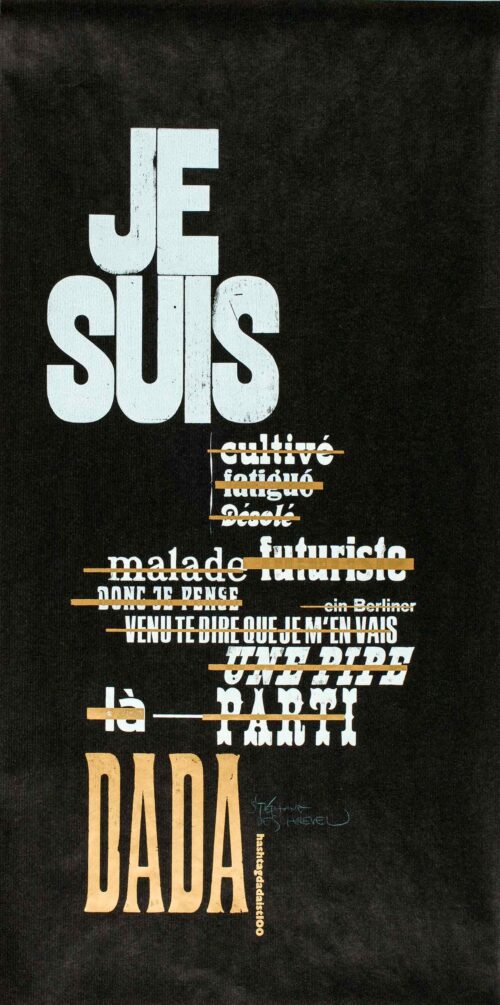 Stéphane de Schrevel (Functionmatters, BE), Je suis DADA, 2016, Letterpress © Stéphane de Schrevel, Foto: Andreas Bartsch